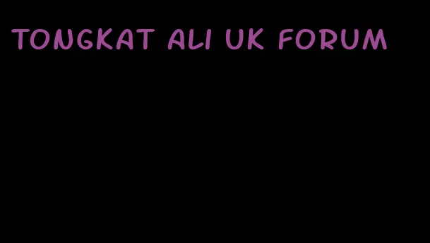 Tongkat Ali UK forum