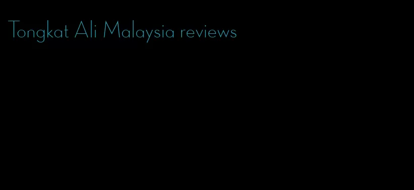 Tongkat Ali Malaysia reviews