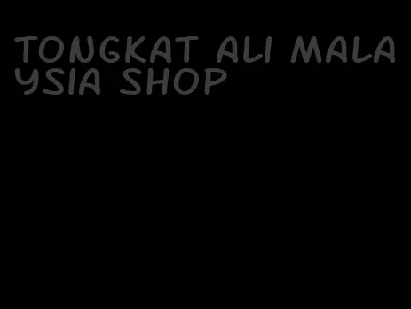 Tongkat Ali Malaysia shop