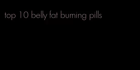 top 10 belly fat burning pills