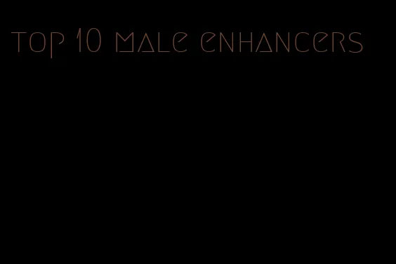 top 10 male enhancers