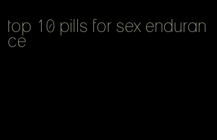 top 10 pills for sex endurance