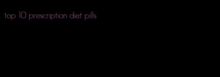 top 10 prescription diet pills