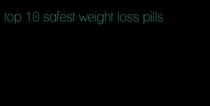 top 10 safest weight loss pills