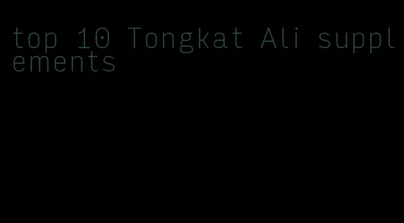 top 10 Tongkat Ali supplements