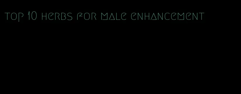 top 10 herbs for male enhancement