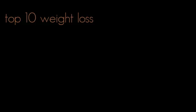 top 10 weight loss