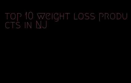 top 10 weight loss products in NJ