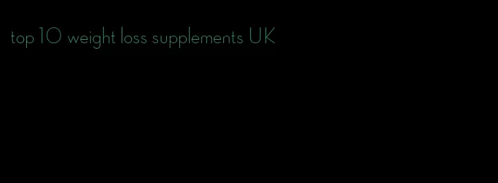 top 10 weight loss supplements UK