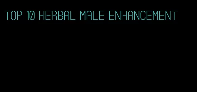 top 10 herbal male enhancement