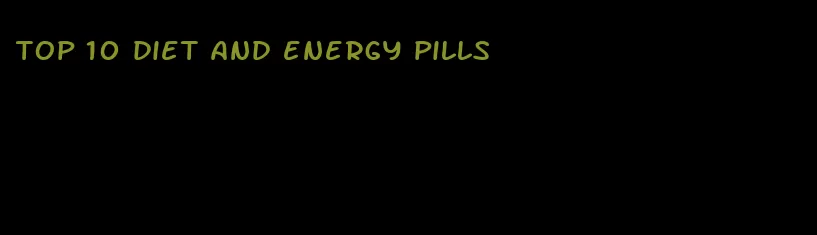 top 10 diet and energy pills