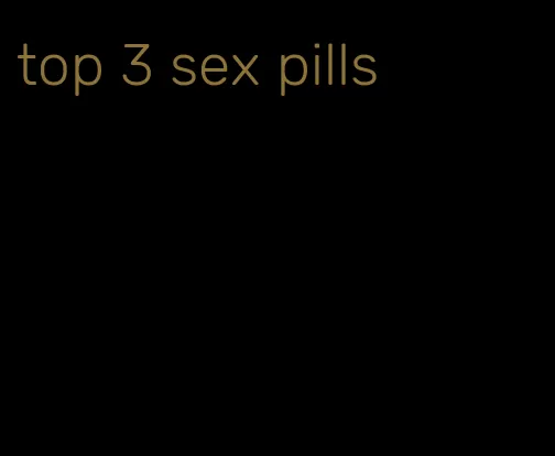 top 3 sex pills