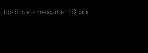 top 5 over-the-counter ED pills