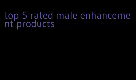 top 5 rated male enhancement products