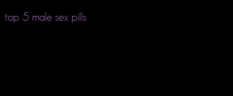 top 5 male sex pills