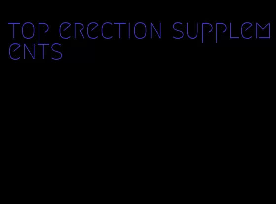 top erection supplements