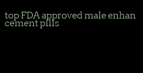 top FDA approved male enhancement pills