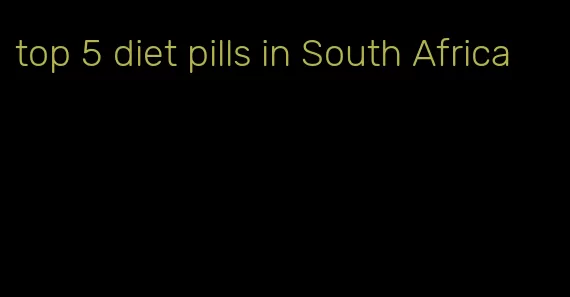 top 5 diet pills in South Africa