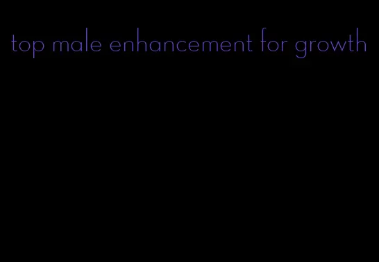 top male enhancement for growth