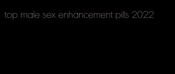 top male sex enhancement pills 2022