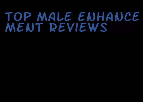 top male enhancement reviews