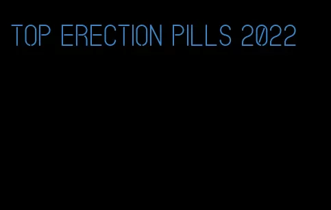 top erection pills 2022