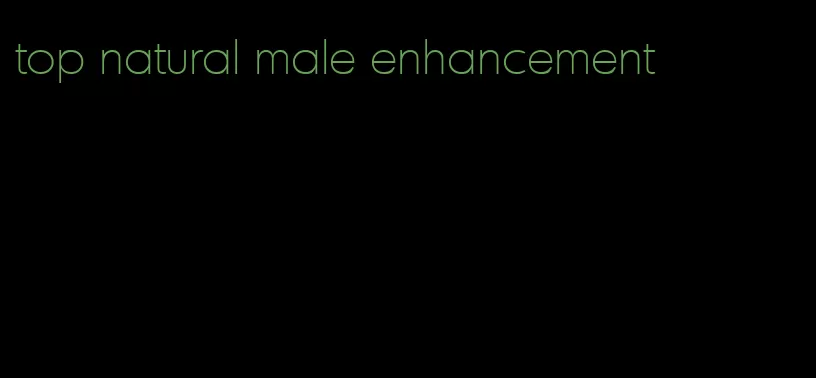 top natural male enhancement