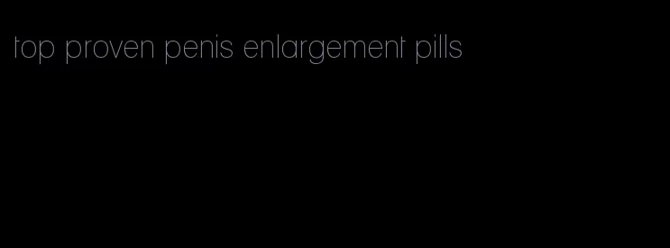 top proven penis enlargement pills