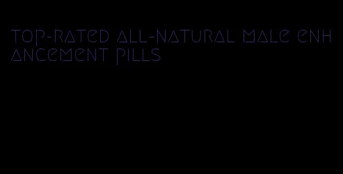 top-rated all-natural male enhancement pills