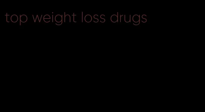 top weight loss drugs