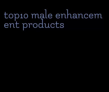 top10 male enhancement products