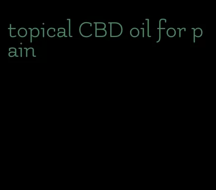 topical CBD oil for pain