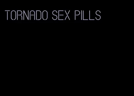 tornado sex pills