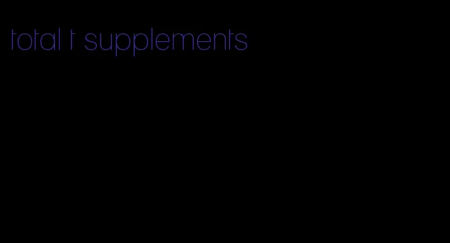 total t supplements