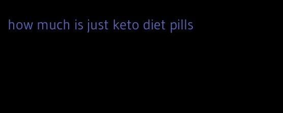 how much is just keto diet pills