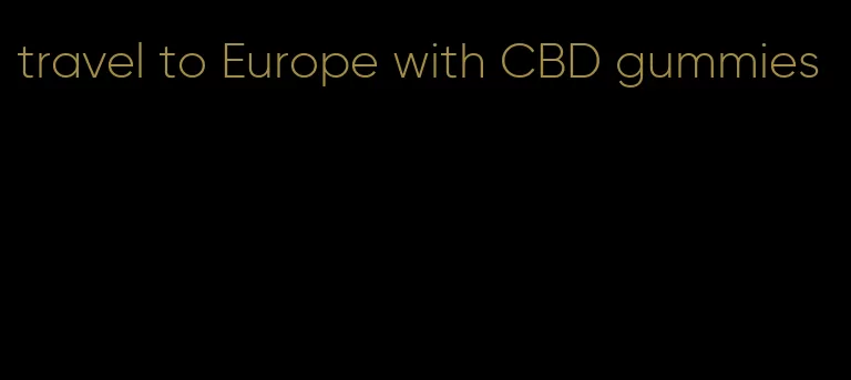 travel to Europe with CBD gummies