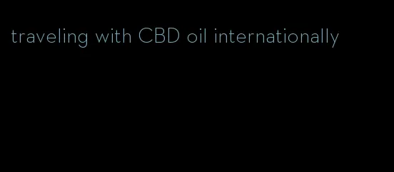 traveling with CBD oil internationally