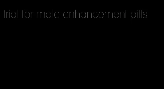 trial for male enhancement pills