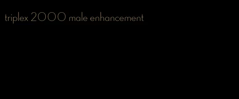 triplex 2000 male enhancement