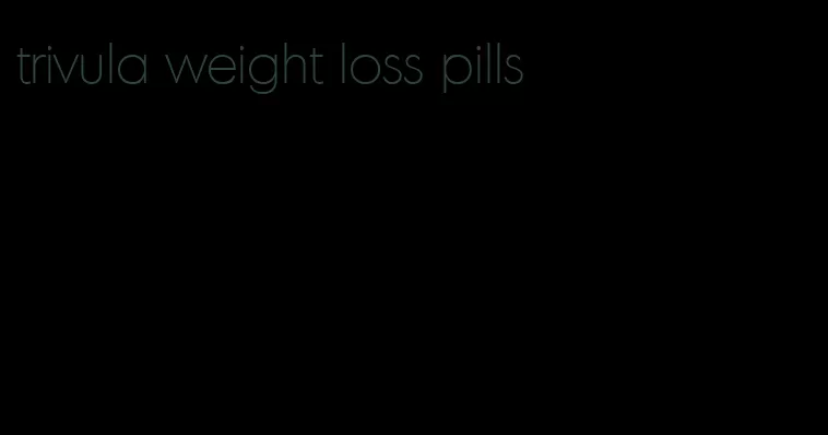 trivula weight loss pills