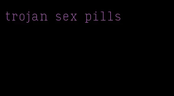 trojan sex pills