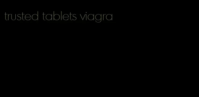 trusted tablets viagra