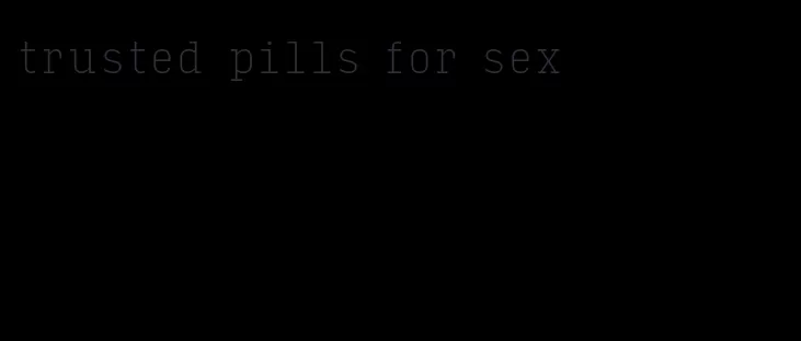 trusted pills for sex