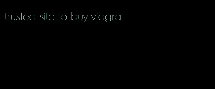 trusted site to buy viagra