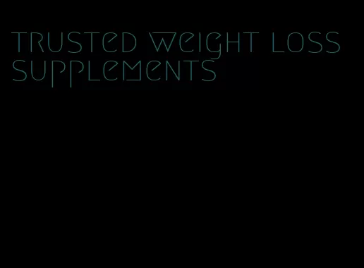 trusted weight loss supplements