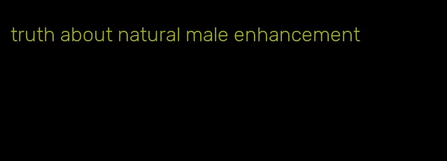 truth about natural male enhancement