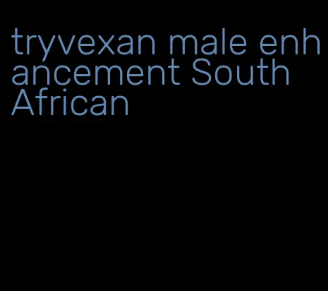 tryvexan male enhancement South African