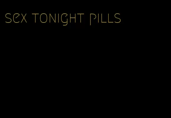 sex tonight pills