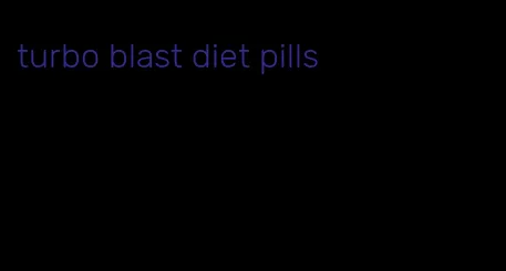 turbo blast diet pills