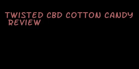 twisted CBD cotton candy review